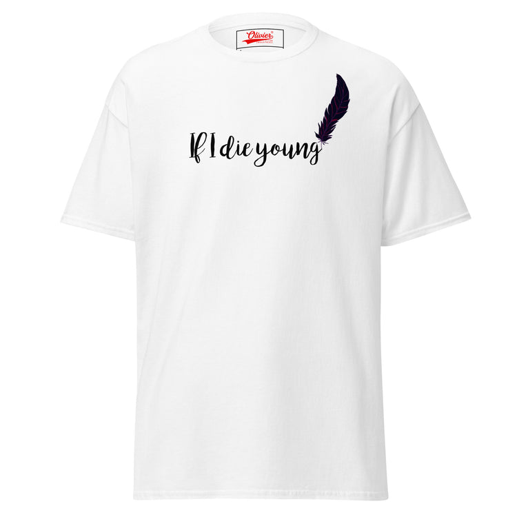 Olivier Industries TM Worldwide - If i die young lay me down in classic fit tee dif. colors