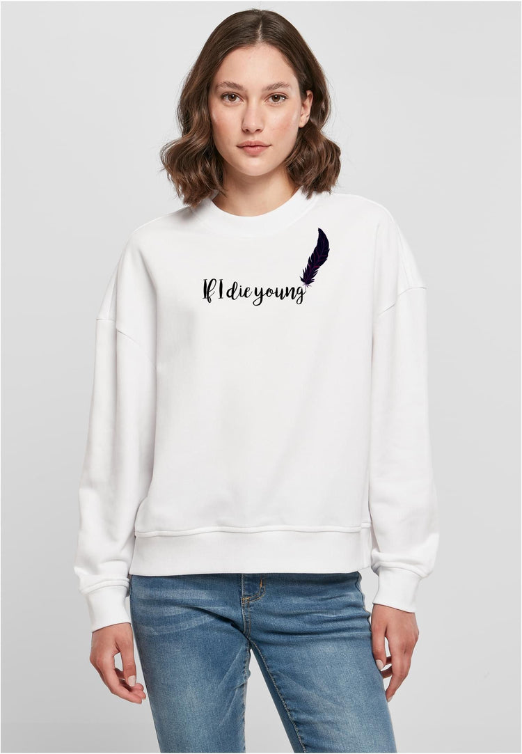 Olivier Industries ® if i die young woman oversized Sweatshirt - Olivier Industries ® Art & Apparel
