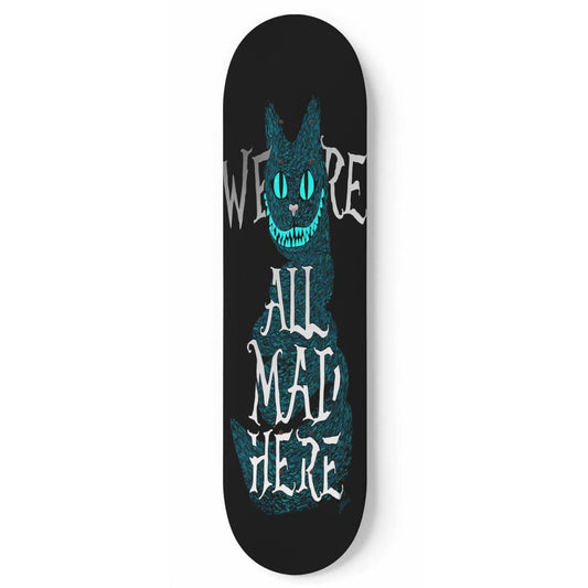 Olivier Industries ® We´re all mad here Cat on Skatedeck